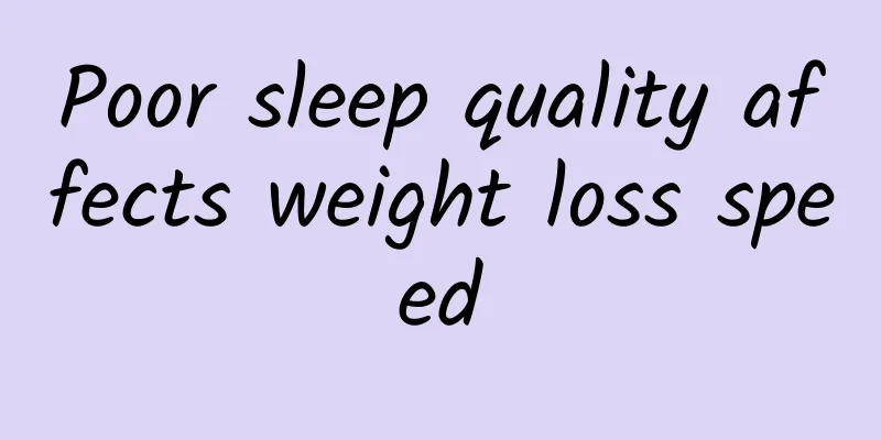 Poor sleep quality affects weight loss speed
