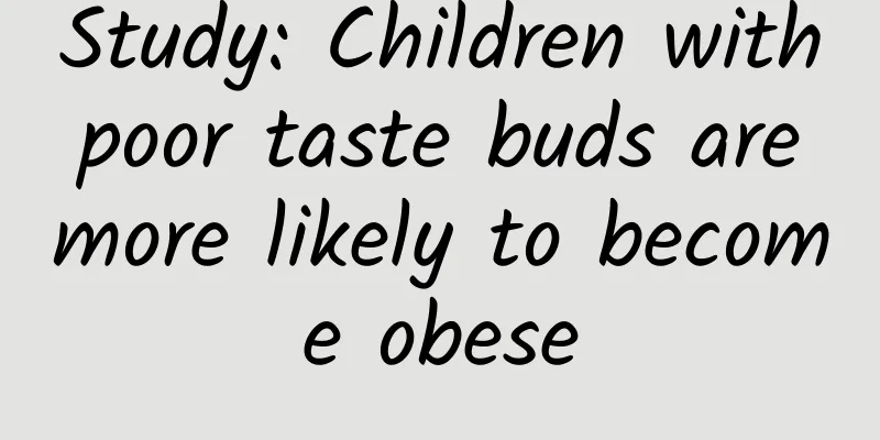 Study: Children with poor taste buds are more likely to become obese
