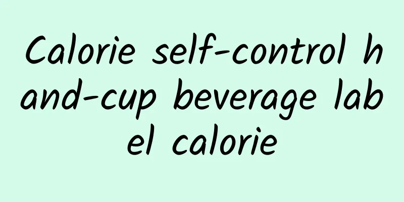 Calorie self-control hand-cup beverage label calorie