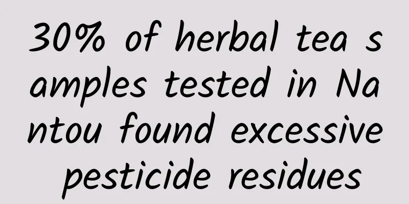 30% of herbal tea samples tested in Nantou found excessive pesticide residues
