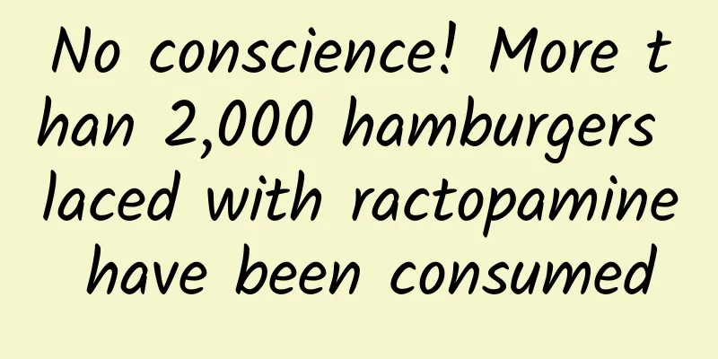 No conscience! More than 2,000 hamburgers laced with ractopamine have been consumed