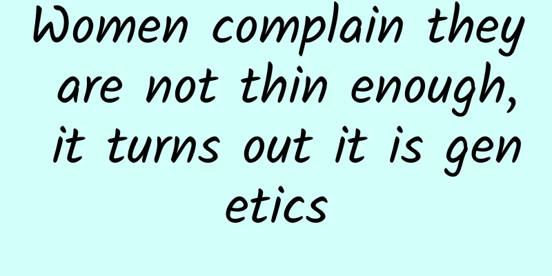 Women complain they are not thin enough, it turns out it is genetics