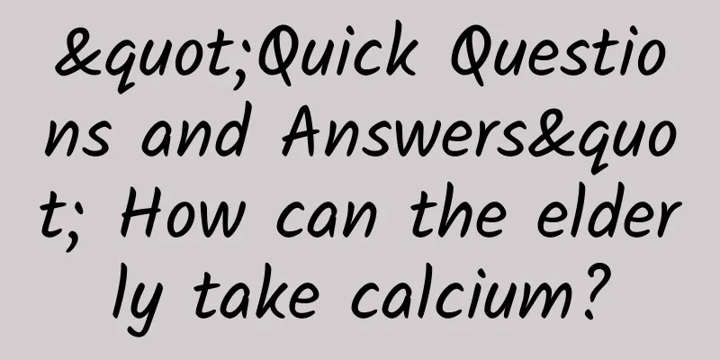 "Quick Questions and Answers" How can the elderly take calcium?