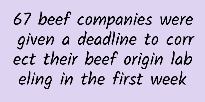 67 beef companies were given a deadline to correct their beef origin labeling in the first week