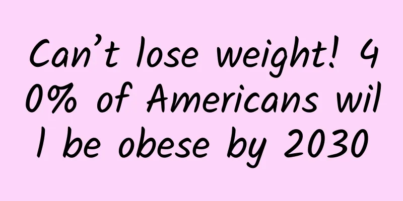 Can’t lose weight! 40% of Americans will be obese by 2030