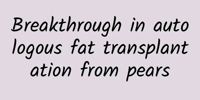 Breakthrough in autologous fat transplantation from pears