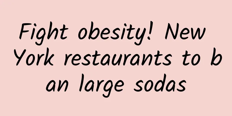 Fight obesity! New York restaurants to ban large sodas