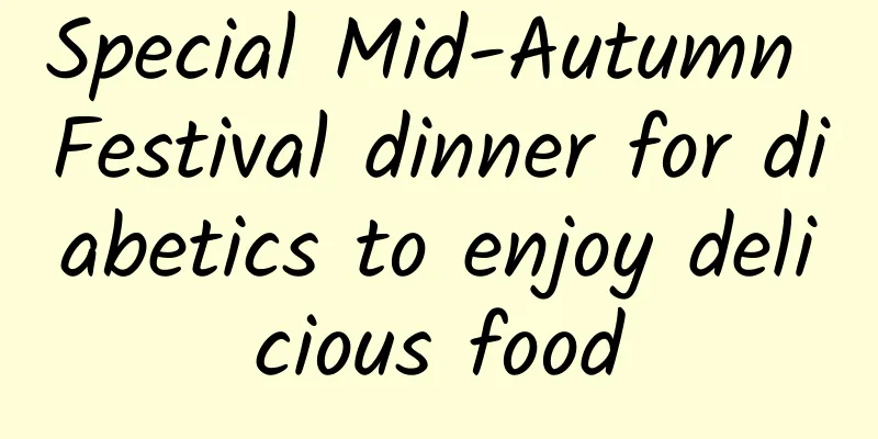 Special Mid-Autumn Festival dinner for diabetics to enjoy delicious food