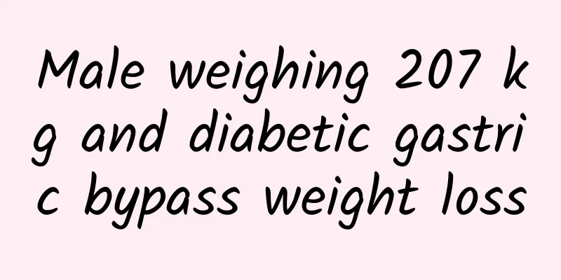 Male weighing 207 kg and diabetic gastric bypass weight loss
