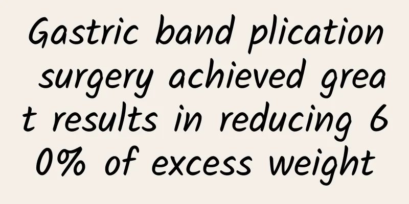 Gastric band plication surgery achieved great results in reducing 60% of excess weight