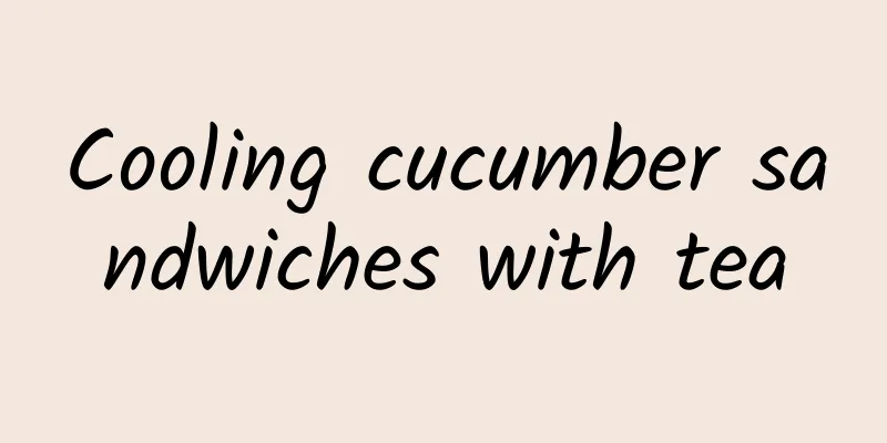 Cooling cucumber sandwiches with tea