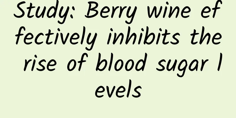 Study: Berry wine effectively inhibits the rise of blood sugar levels