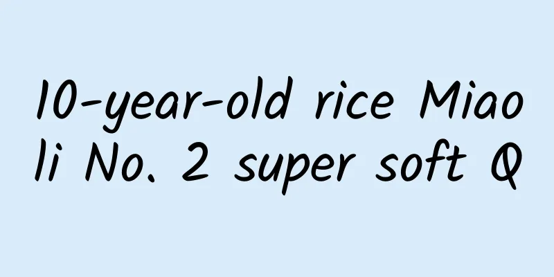 10-year-old rice Miaoli No. 2 super soft Q