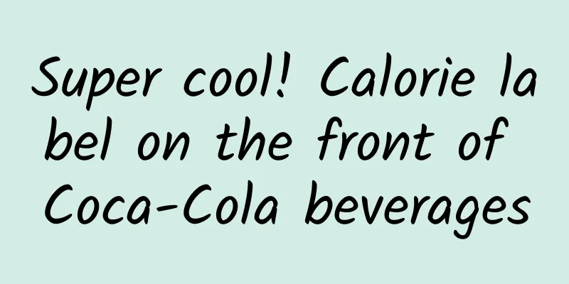 Super cool! Calorie label on the front of Coca-Cola beverages