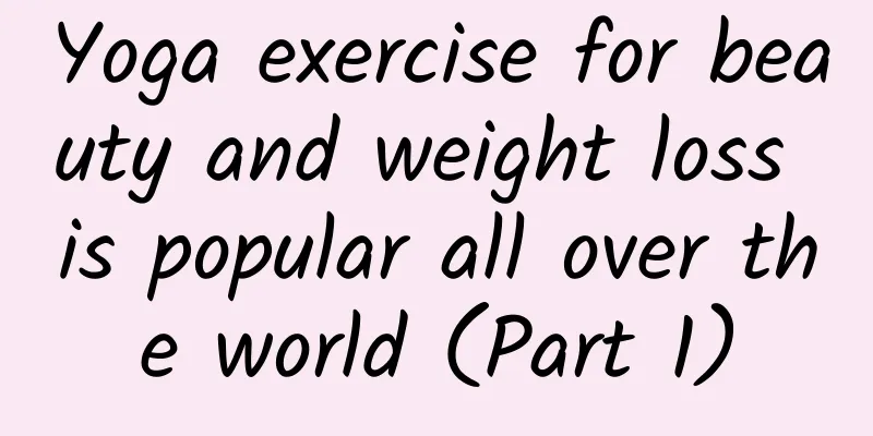 Yoga exercise for beauty and weight loss is popular all over the world (Part 1)