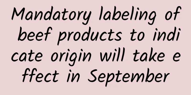 Mandatory labeling of beef products to indicate origin will take effect in September