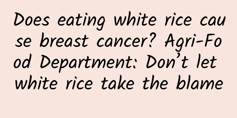 Does eating white rice cause breast cancer? Agri-Food Department: Don’t let white rice take the blame