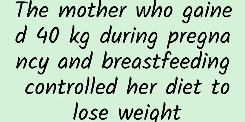 The mother who gained 40 kg during pregnancy and breastfeeding controlled her diet to lose weight