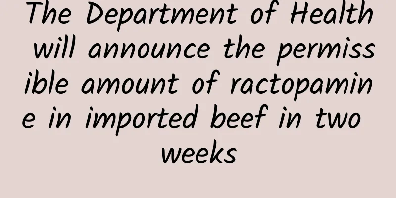 The Department of Health will announce the permissible amount of ractopamine in imported beef in two weeks
