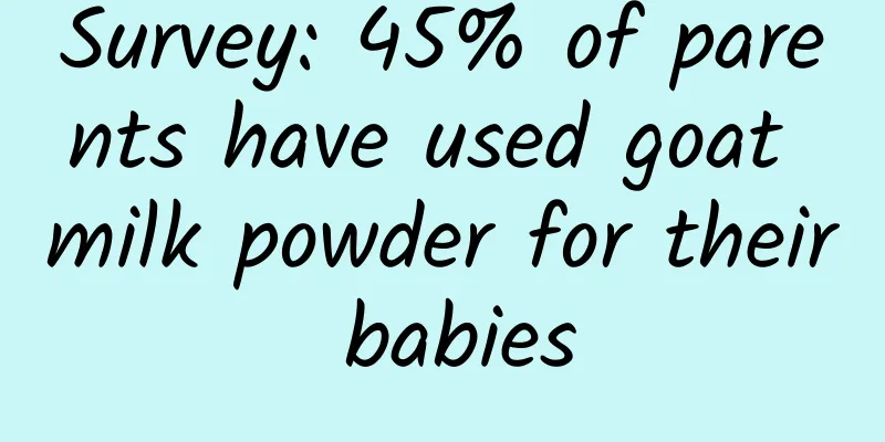 Survey: 45% of parents have used goat milk powder for their babies