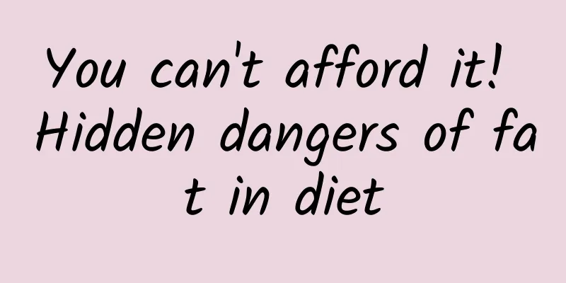 You can't afford it! Hidden dangers of fat in diet