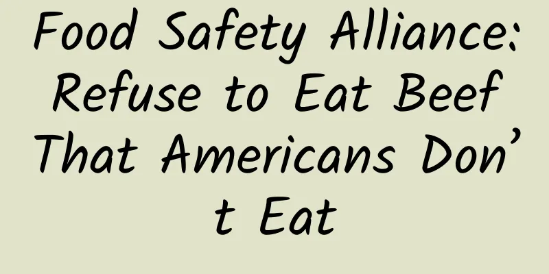 Food Safety Alliance: Refuse to Eat Beef That Americans Don’t Eat
