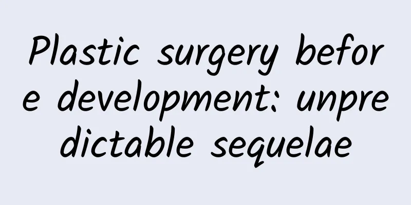 Plastic surgery before development: unpredictable sequelae