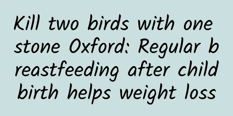 Kill two birds with one stone Oxford: Regular breastfeeding after childbirth helps weight loss