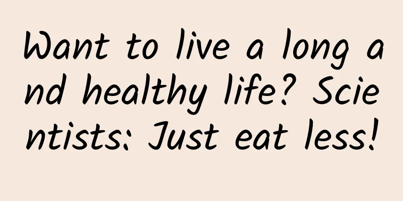 Want to live a long and healthy life? Scientists: Just eat less!