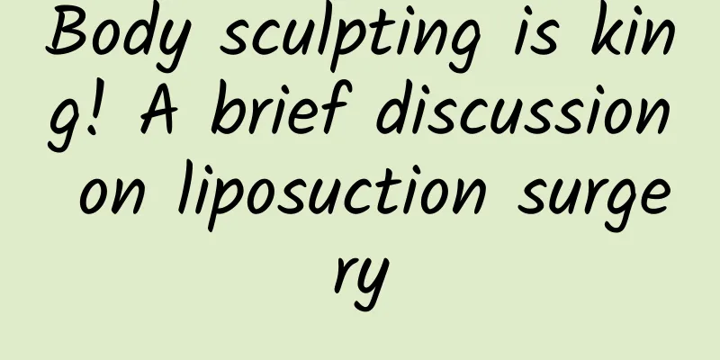 Body sculpting is king! A brief discussion on liposuction surgery