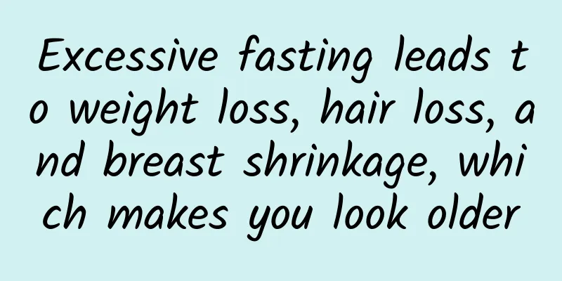 Excessive fasting leads to weight loss, hair loss, and breast shrinkage, which makes you look older