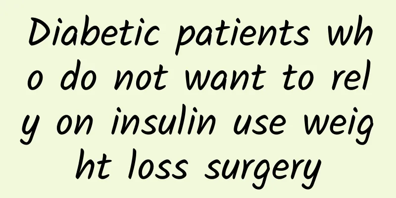 Diabetic patients who do not want to rely on insulin use weight loss surgery