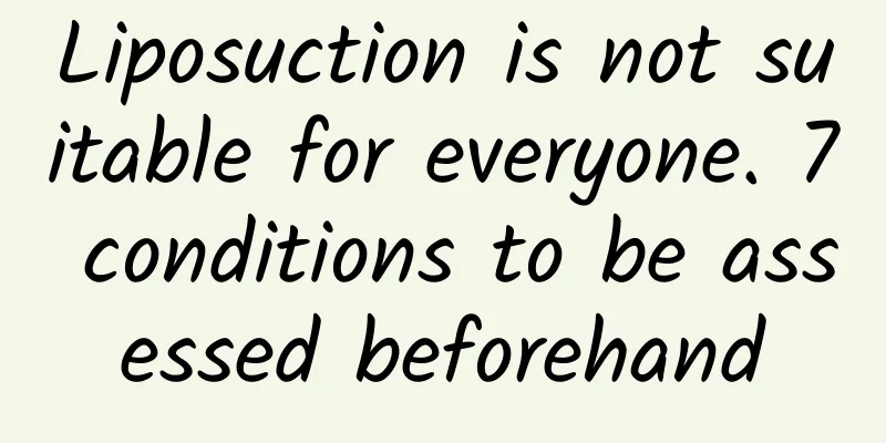 Liposuction is not suitable for everyone. 7 conditions to be assessed beforehand
