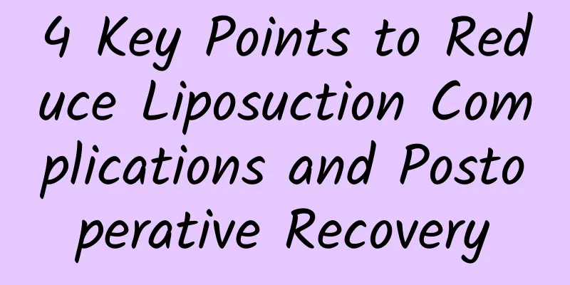4 Key Points to Reduce Liposuction Complications and Postoperative Recovery