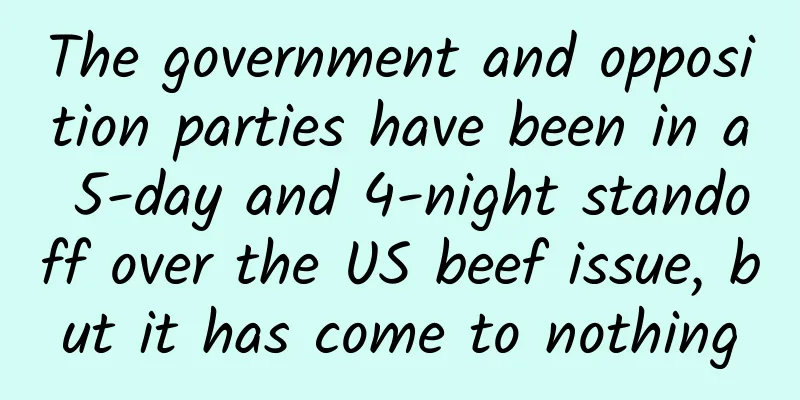 The government and opposition parties have been in a 5-day and 4-night standoff over the US beef issue, but it has come to nothing