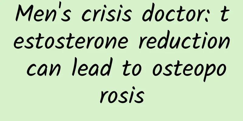 Men's crisis doctor: testosterone reduction can lead to osteoporosis