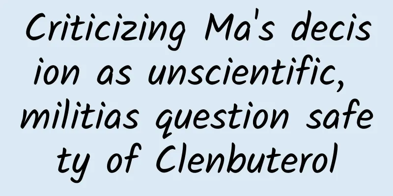 Criticizing Ma's decision as unscientific, militias question safety of Clenbuterol