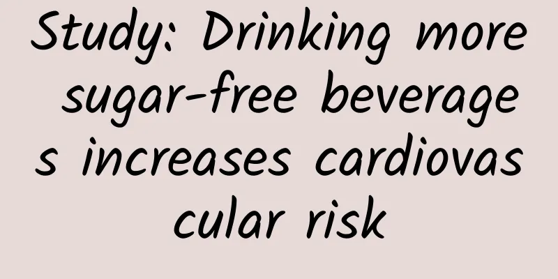 Study: Drinking more sugar-free beverages increases cardiovascular risk