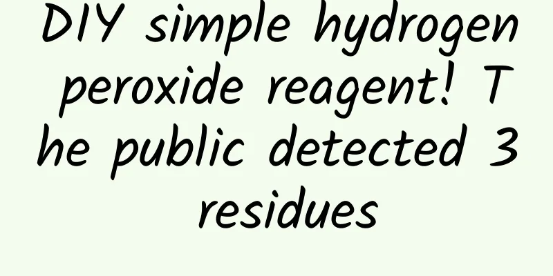 DIY simple hydrogen peroxide reagent! The public detected 3 residues