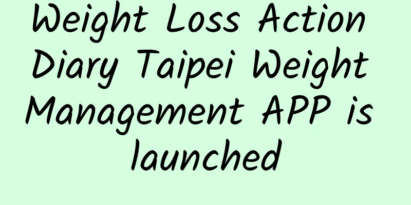 Weight Loss Action Diary Taipei Weight Management APP is launched