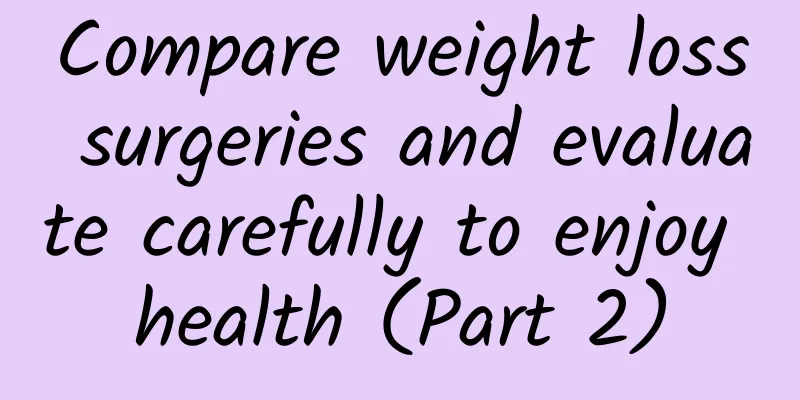 Compare weight loss surgeries and evaluate carefully to enjoy health (Part 2)