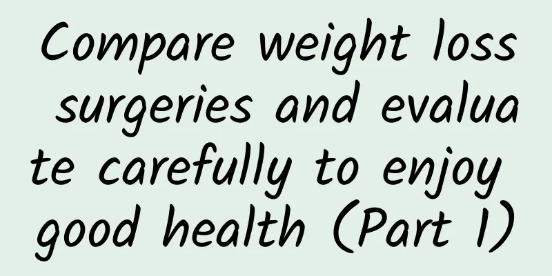 Compare weight loss surgeries and evaluate carefully to enjoy good health (Part 1)