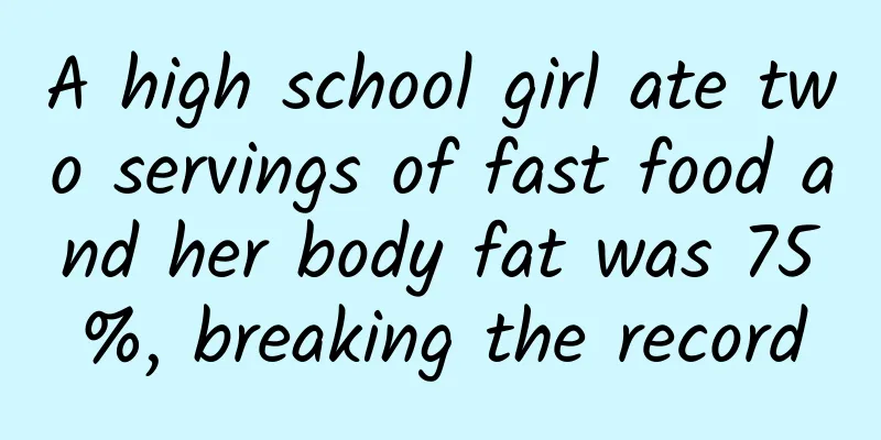 A high school girl ate two servings of fast food and her body fat was 75%, breaking the record