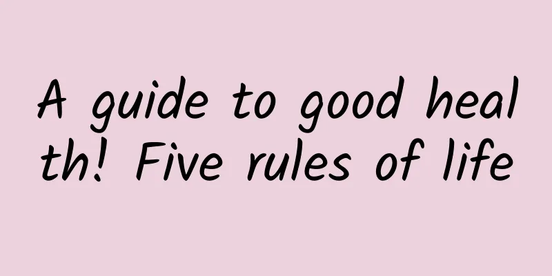 A guide to good health! Five rules of life