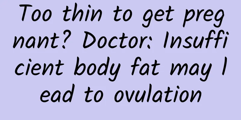 Too thin to get pregnant? Doctor: Insufficient body fat may lead to ovulation