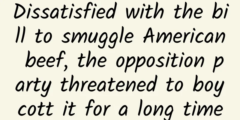 Dissatisfied with the bill to smuggle American beef, the opposition party threatened to boycott it for a long time