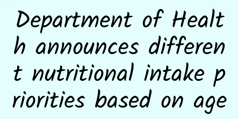 Department of Health announces different nutritional intake priorities based on age