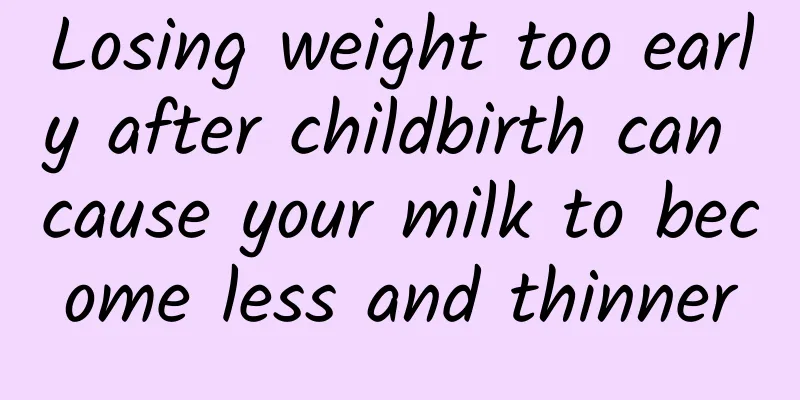 Losing weight too early after childbirth can cause your milk to become less and thinner