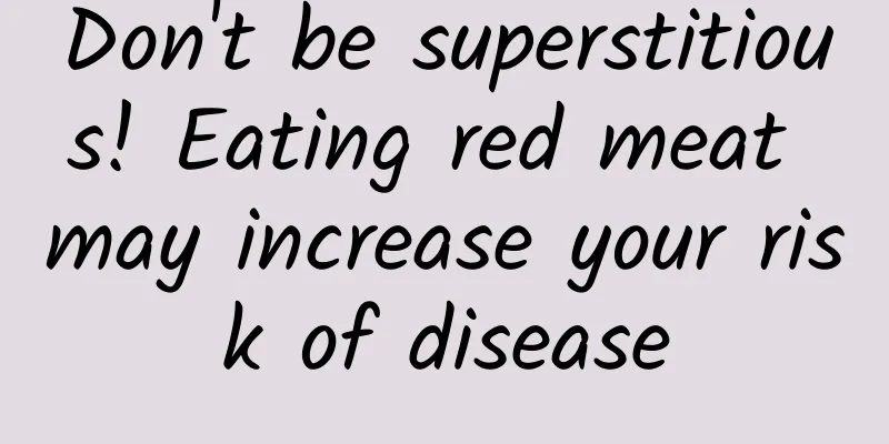 Don't be superstitious! Eating red meat may increase your risk of disease