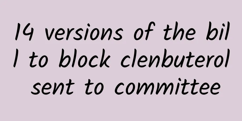 14 versions of the bill to block clenbuterol sent to committee